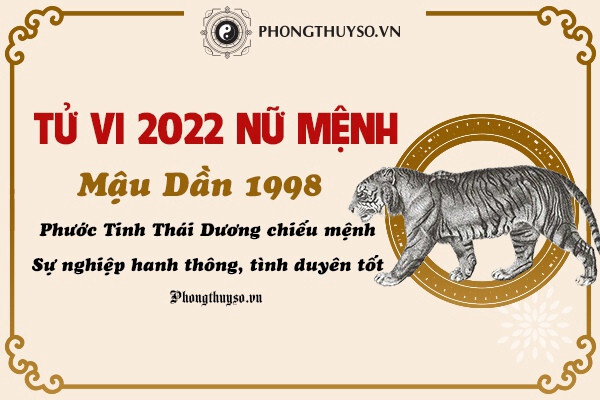 XEM TỬ VI TUỔI MẬU DẦN NĂM 2022 NỮ MẠNG 1998