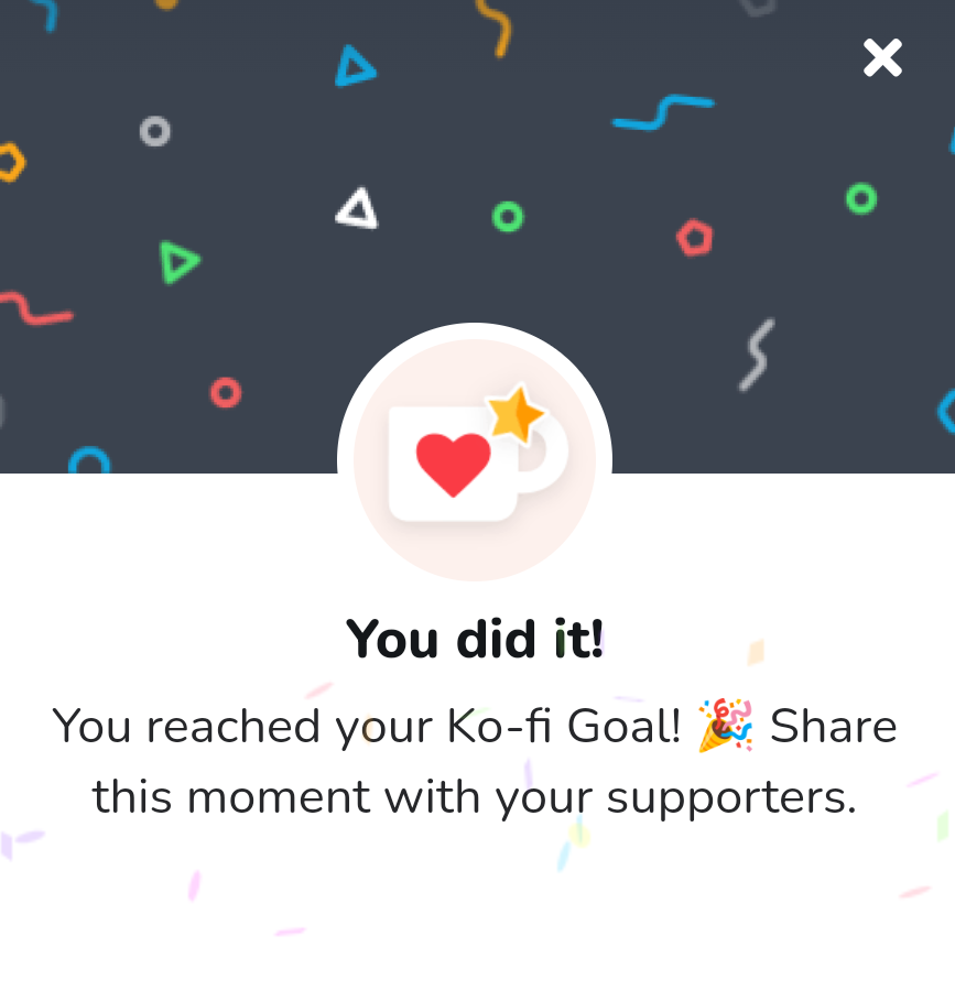 Ko-fi goal has been reached!!
