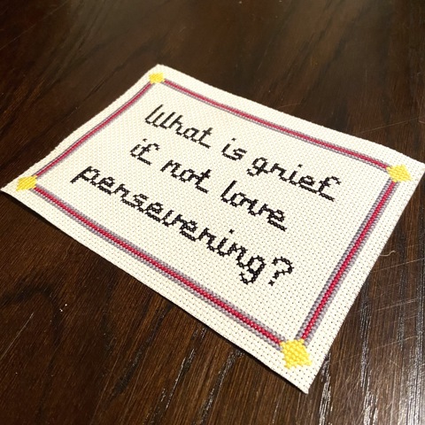 What Is Grief If Not Love Persevering Cross Stitch Pattern ...