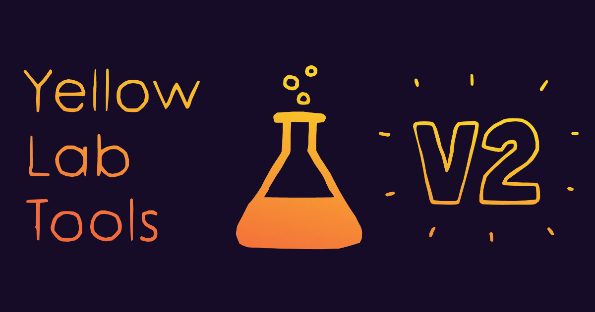 Yellow Lab Tools v2.0 is out!