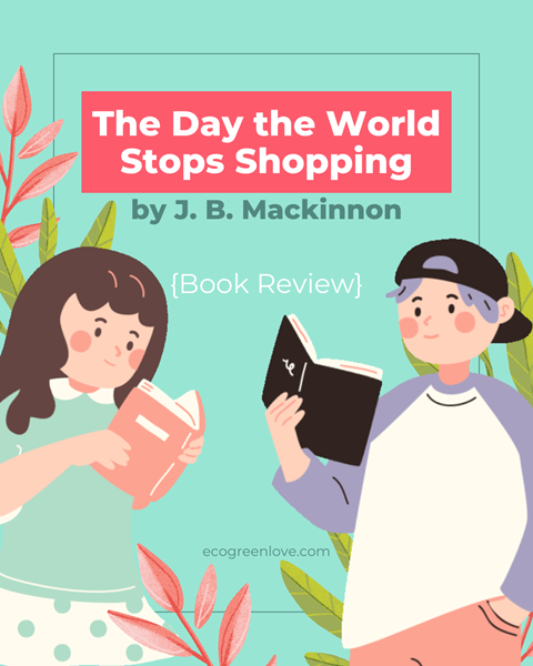 The Day the World Stops Shopping" by JB Mackinnon