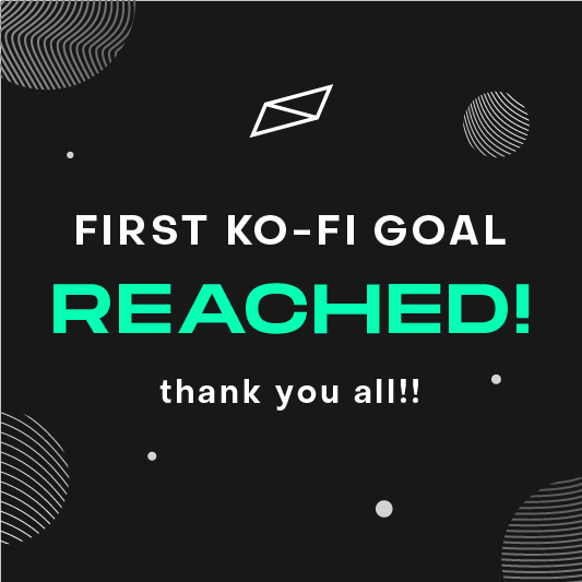 First Ko-fi goal reached! Thank you!!