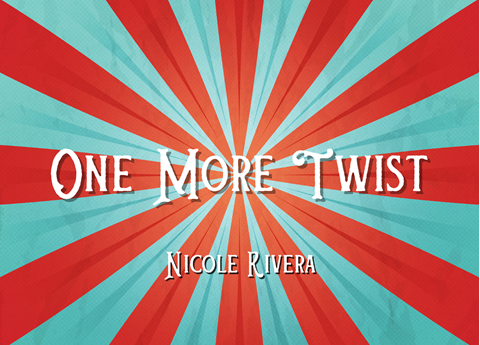 One More Twist by Nicole Rivera