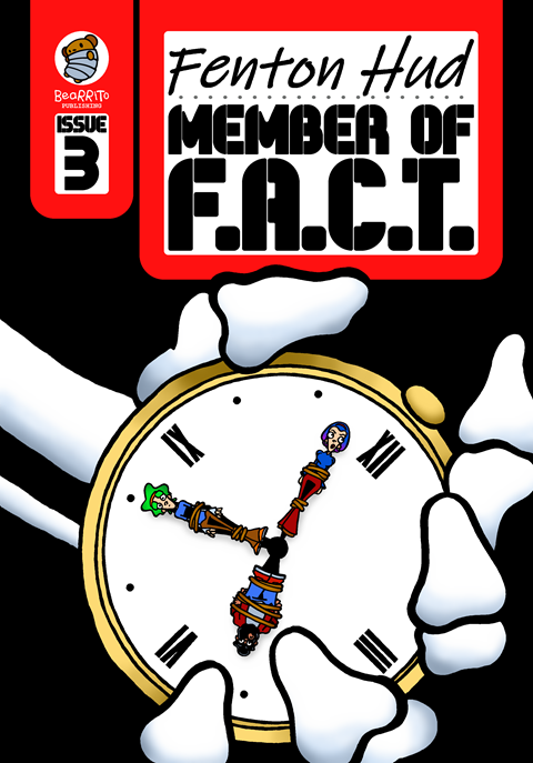 Fenton Hud - Member of F.A.C.T. Issue #3!!!