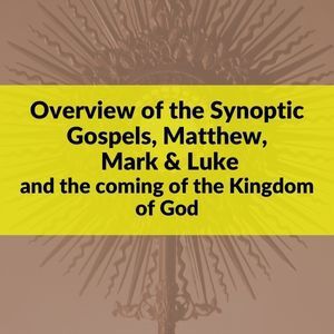 Overview of the Synoptic Gospels