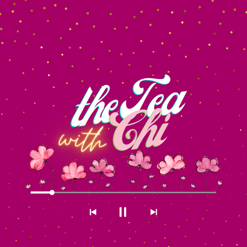 The Tea with Chi