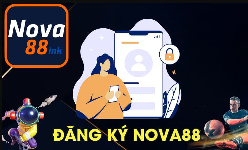 Nova88 - Khám Phá Cách Đăng Ký Tài Khoản Dễ Dàng
