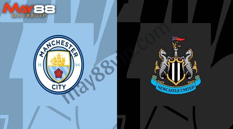 May88 Soi Kèo Man City vs Newcastle: 19h30 Ngày 04