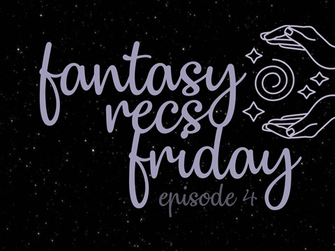 Fantasy Recs Friday! episode 4