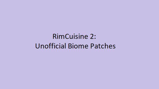 New mod: RimCuisine 2: Unofficial Biome Patches