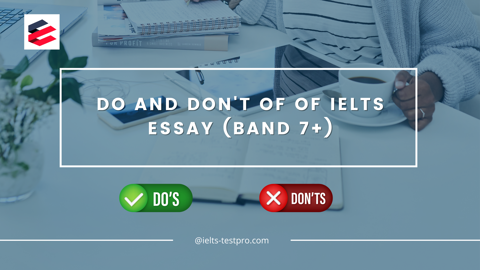 Do's and Don'ts of IELTS essay (Band 7+)