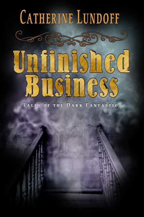 Unfinished Business by Catherine Lundoff