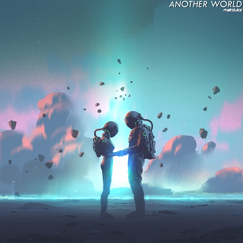 "Matduke - Another World" OUT NOW!