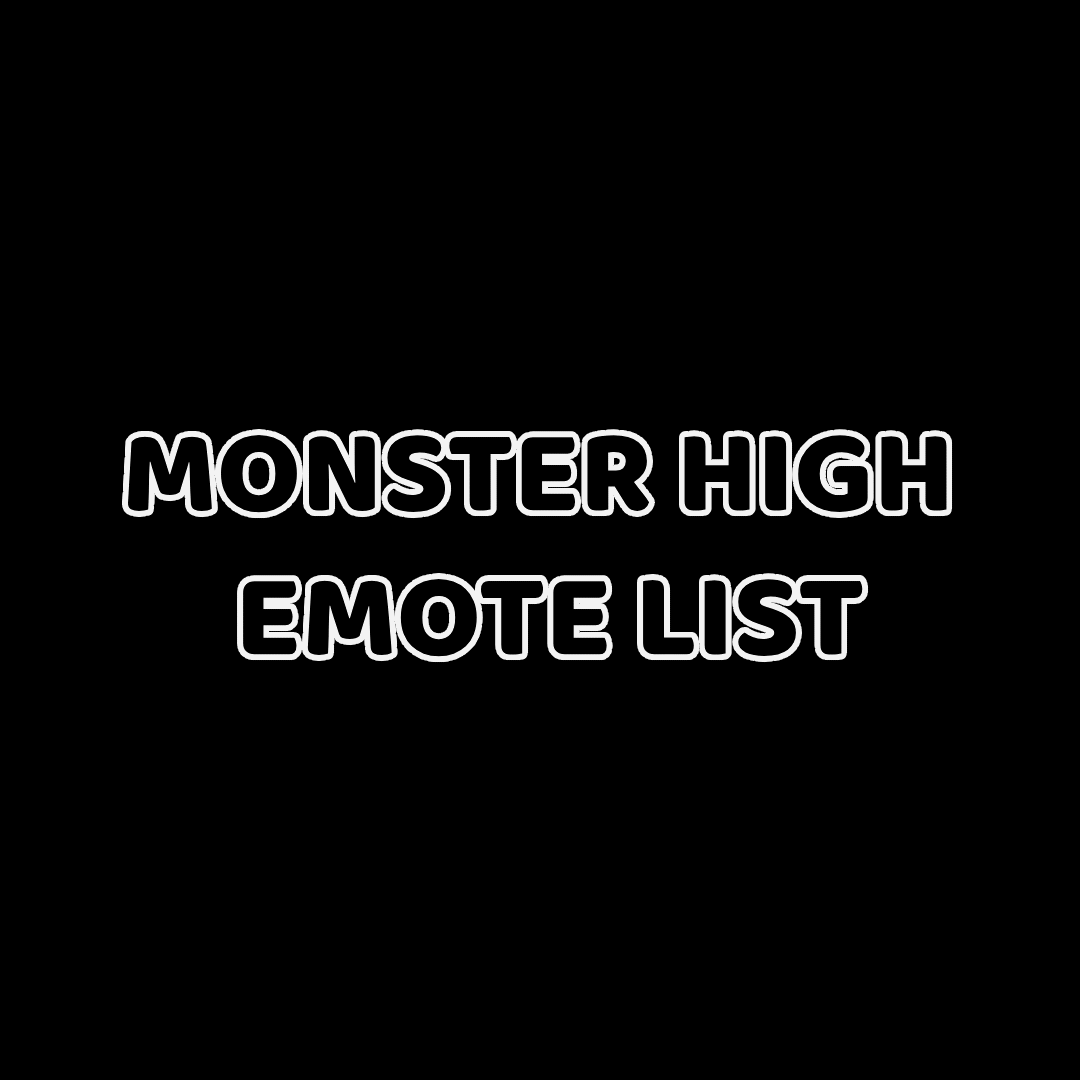 MONSTER HIGH Emotes List