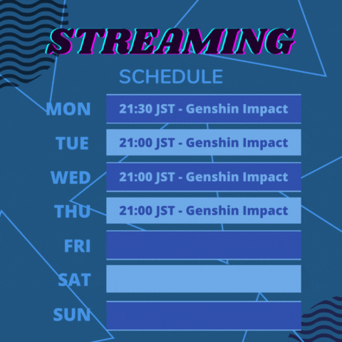 Streaming schedule!!!