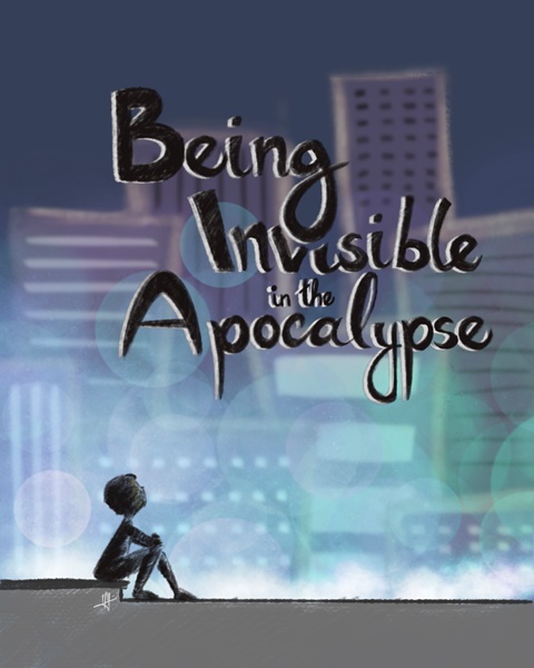 Being Invisible in the Apocalypse