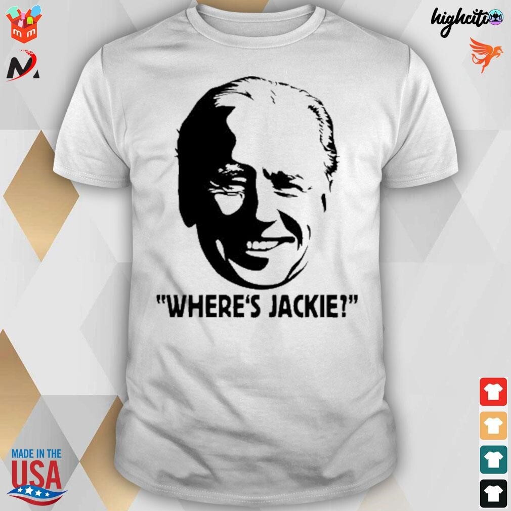 Joe Biden Where’s Jackie T-shirt