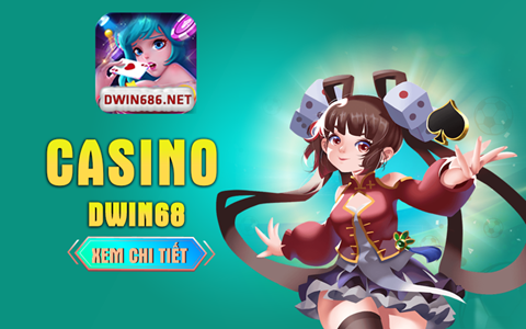 Casino Dwin68 – Cơ hội làm giàu từ cá cược mà bạn 