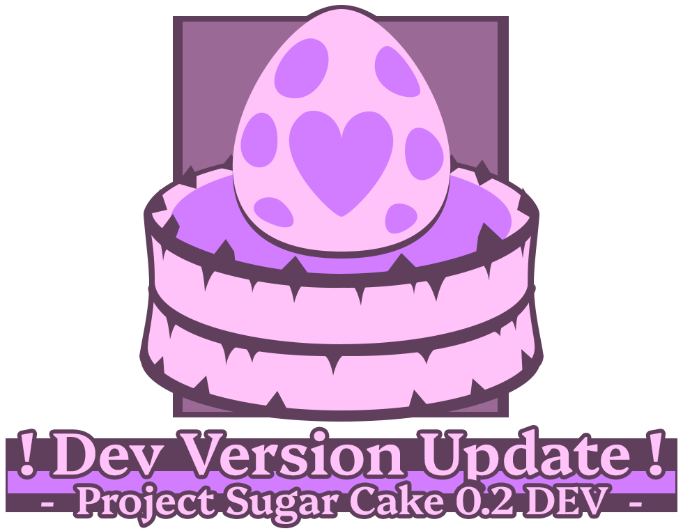 Project Sugar Cake 0.2DEV Update!