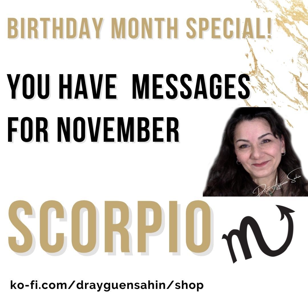 Birthday Month Special Via my Intuition your November Messages SCORPIO Dr. Ayguen Sahin drayguensahin s Ko fi Shop