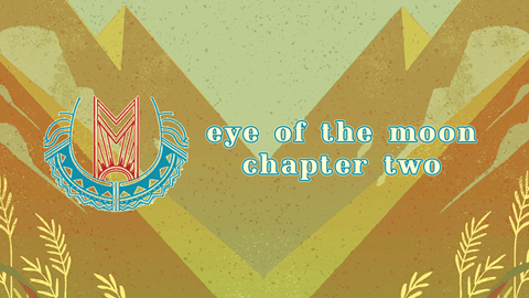 eye of the moon: chapter two is now available!