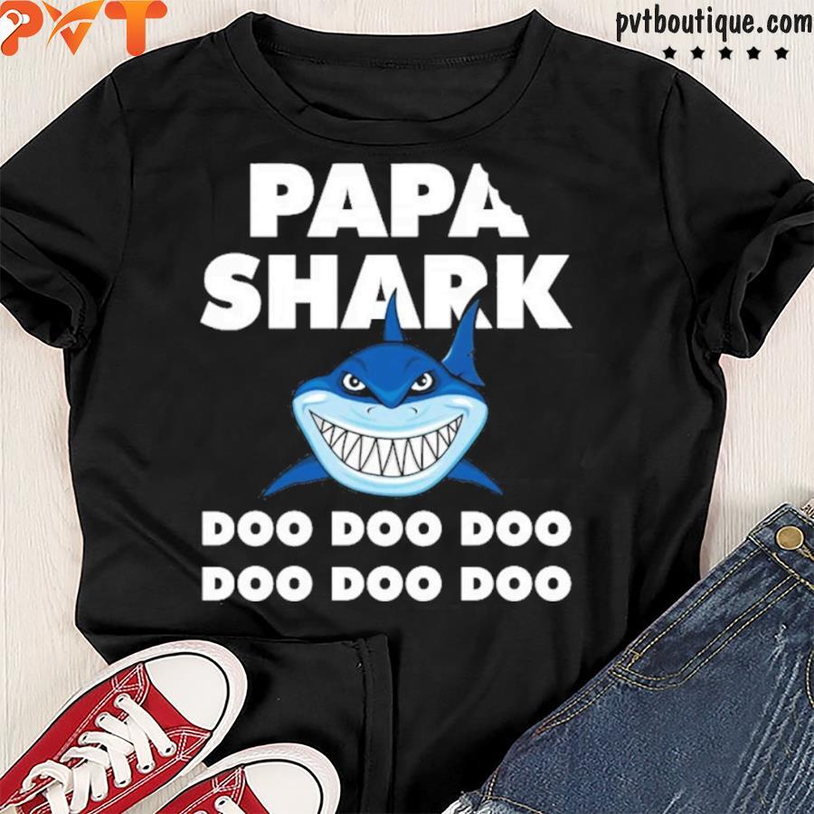 Papa shark doo doo doo doo doo doo shirt
