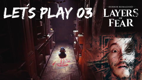 Layers of Fear Part 03 ist ONLINE! :)