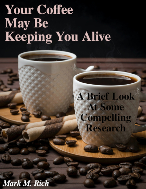 your-coffee-may-be-keeping-you-alive-a-brief-look-at-some-compelling