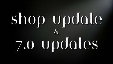 Shop Updates & 7.0 Updates