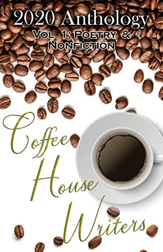 Coffee House Writers 2020 Anthology: Volume 1