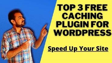 Top 3 Best Free Plugin For Wordpress Caching
