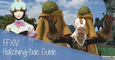 [New] FFXIV Hatching-Tide (Pre-Event) Guide