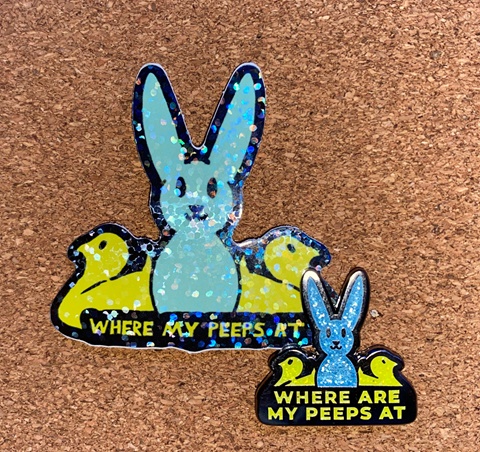 Where are my peeps at Stickers and Enamel pin