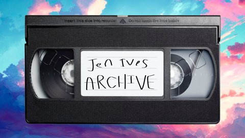 JEN IVES ARCHIVE AVAILABLE NOW!