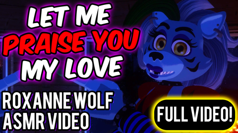 Roxanne Wolf Praises You~ (ASMR Roleplay Video 36Mins+) (FULL VERSION ...