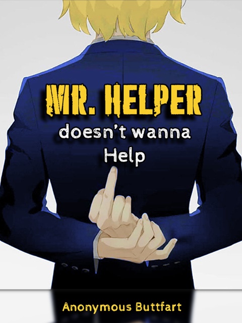 'Mr. Helper doesn't wanna Help' by HomelessDancer
