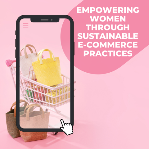 Empowering Women Through Sustainable E-commerce