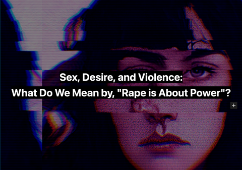 New Essay! "Sex, Desire, and Violence"