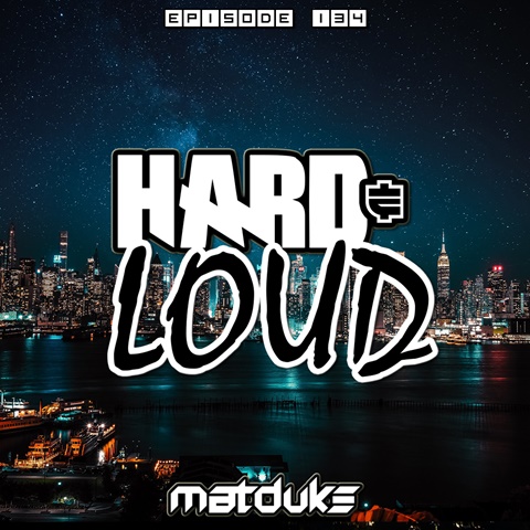 Matduke - Hard & Loud Podcast Episode 134 OUT NOW!