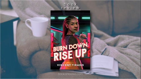 Book Review: Burn Down, Rise Up by Vincent Tirado