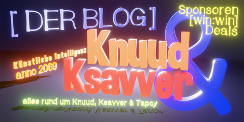 Knuud & Ksavver [ Der Blog ] - UPDATE 25.04.2023