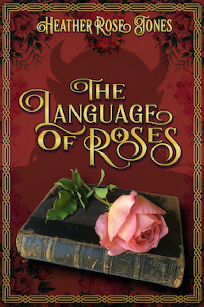 The Language of Roses by Heather Rose Jones