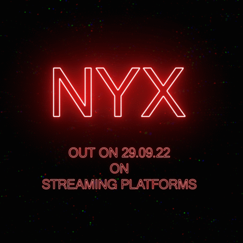 NYX - out on 29.09.22 on streaming platforms