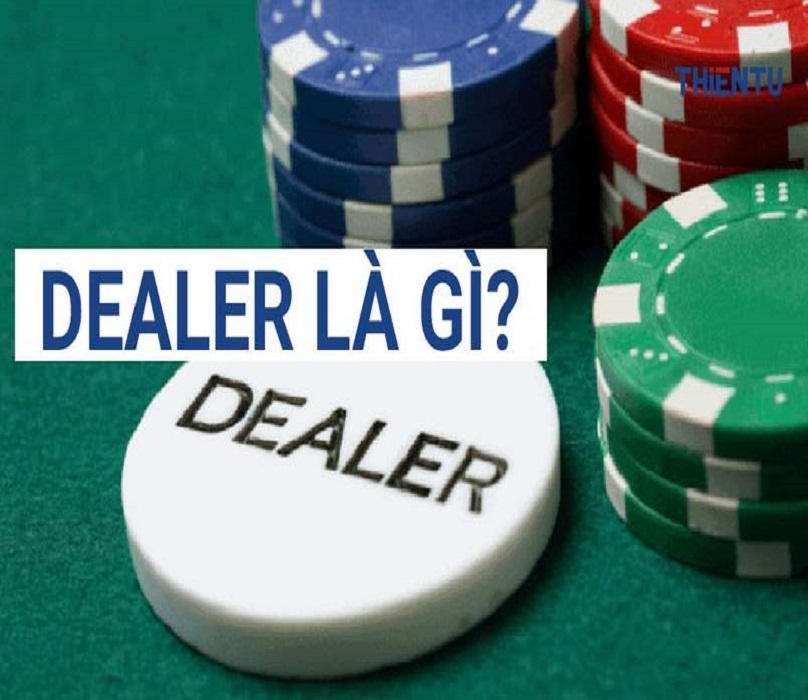 Dealer là gì trong casino? Những điều cần biết về 