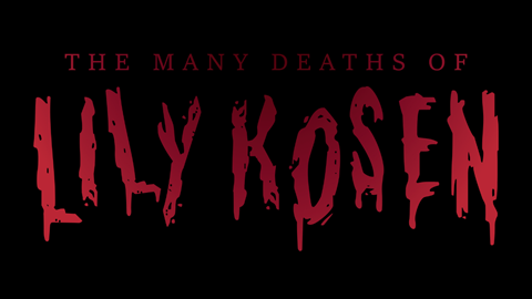 The Many Deaths of Lily Kosen | Kickstarter