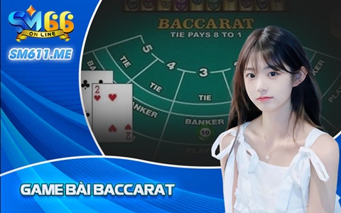 💎 Game Bài Baccarat - Hướng Dẫn Cách Chơi Tại SM6