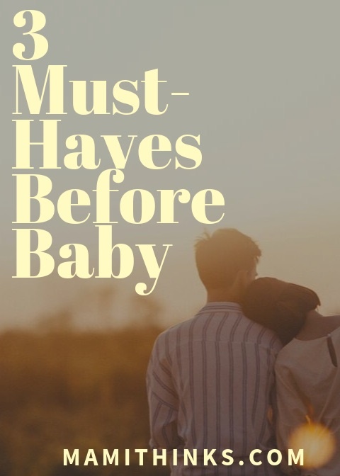 3 must haves before baby