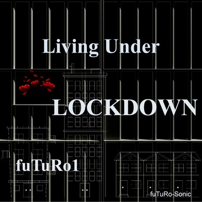 Living Under Lockdown - fuTuRo1