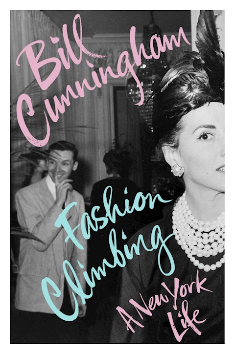 Bill Cunningham's Memoir Fashion Climbing