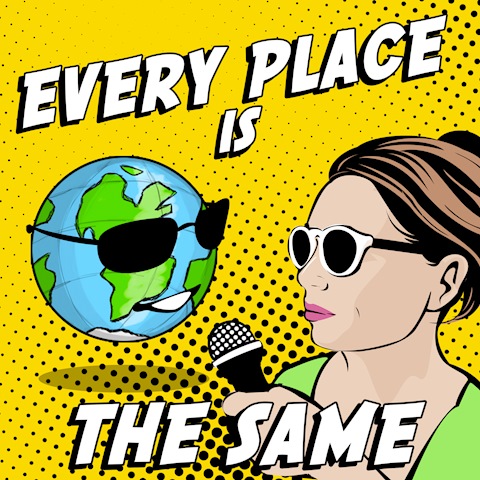 Every Place is the Same Podcast